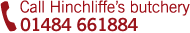 Call Hinchliffe's butchers - 01484 661884